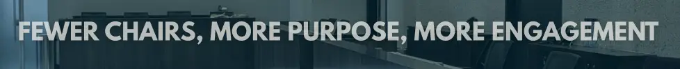 Banner with background event space overlayed with text: F"ewer Chairs, More Purpose, More Engagement"